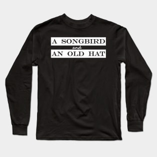 a songbird and an old hat Long Sleeve T-Shirt